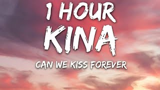 Kina - Can We Kiss Forever? (Lyrics) ft. Adriana Proenza 🎵1 Hour