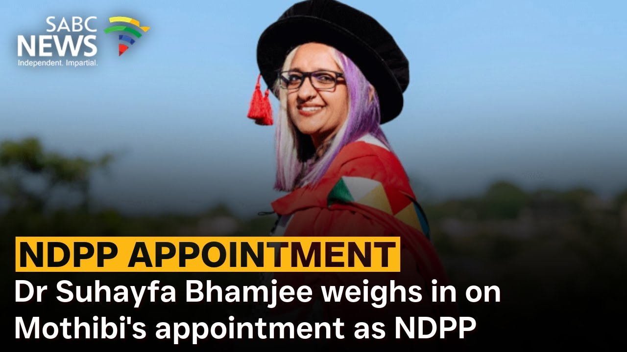 Dr Suhayfa Bhamjee weighs in on Adv. Mothibi's appointment as NDPP ...