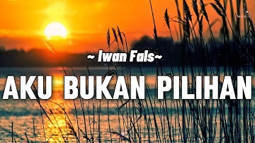 Aku Bukan Pilihan - Iwan Fals - Lirik Video