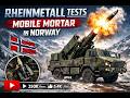 Rheinmetall tests mobile mortar system in Norway