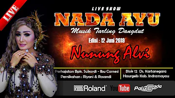 LIVE DRAMA TARLING NADA AYU "NUNUNG ALVI" | EDISI : 12 JUNI 2019