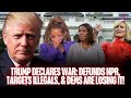 Democrats MELT DOWN After Trump DEFUNDS NPR, Targets Illegals, &amp; DOJ Strikes!!