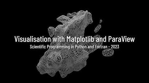 Lecture 4 - NT009F - Visualisation with Matplotlib and Paraview