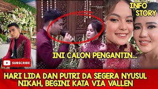 HARI LIDA DAN PUTRI DA SEGERA NYUSUL NIKAH, BEGINI KATA VIA VALLEN