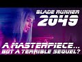 Blade runner 2049  a masterpiece but a terrible sequel