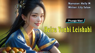 Heira Yonbi Leishabi || Manipuri Phunga Wari || Helly Maisnam🎤 || Lily Salam✍️