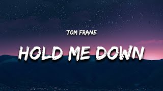Tom Frane - Hold Me Down (Lyrics)