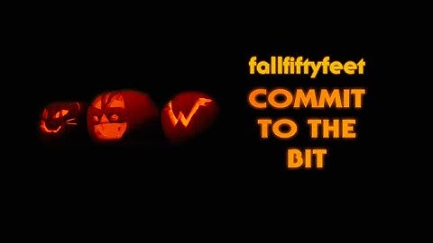 fallfiftyfeet - Commit to the Bit (Official Video)