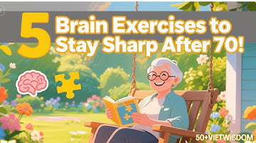 5 Daily Brain Exercises to Stay Sharp After 70 | 50+ Viet Wisdom