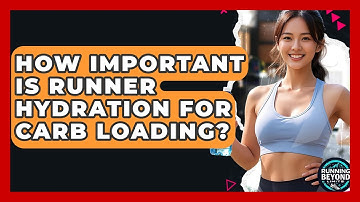 How Important Is Runner Hydration For Carb Loading? - Running Beyond Limits