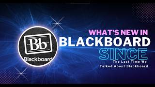 What's New in Blackboard Since the Last Time We Talked About Blackboard -  July '26