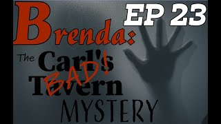 Brenda: The Carl's Bad Tavern Mystery | EP23 | Brenda Tried To Take Night Off | With Ken Mains