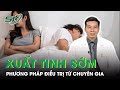 Phương Pháp Điều Trị Xuất Tinh Sớm Từ Chuyên Gia | SKĐS