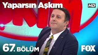 Yaparsın Aşkım 67. Bölüm