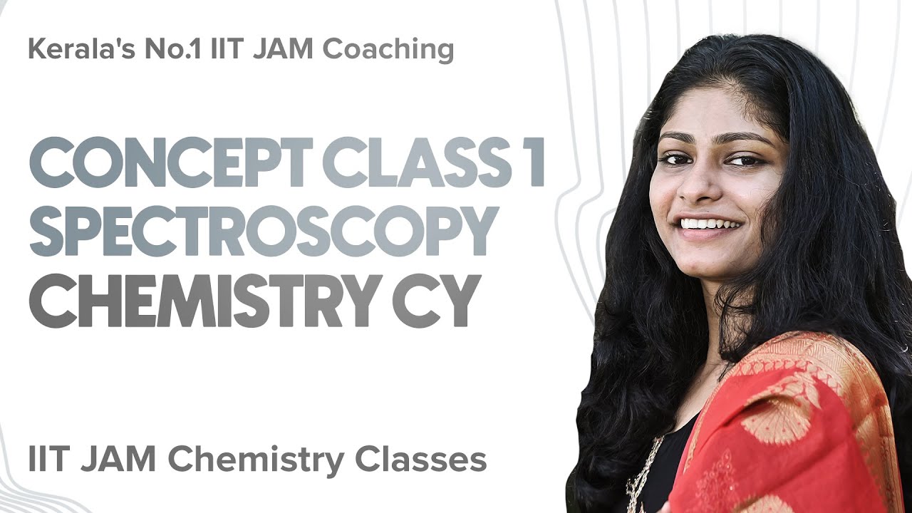 Concept Class 1 Spectroscopy IIT JAM Chemistry CY Classes Kerala's