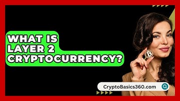 What Is Layer 2 Cryptocurrency? - CryptoBasics360.com