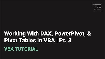 Working with Power Pivot, Pivot Tables, and DAX in VBA | Pt. 3