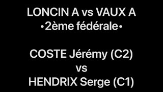 Tennis de Table ·2ème fédérale· LONCIN A vs VAUX A - COSTE Jérémy (C2) vs HENDRIX Serge (C1)