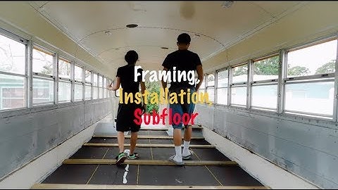 BUS CONVERSION | SUBFLOOR, INSTALLATION | EPISODE:006