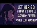This Lofi Mashup Will Break You Let Her Go X Husn X Choo Lo Slowed Reverb