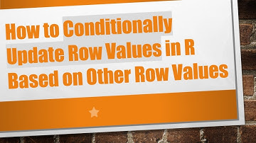 How to Conditionally Update Row Values in R Based on Other Row Values