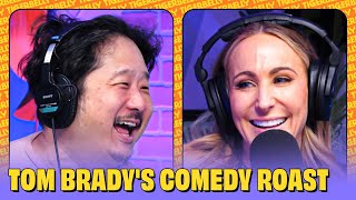 Nikki Glasser on the Roast of Tom Brady ft. Bobby Lee