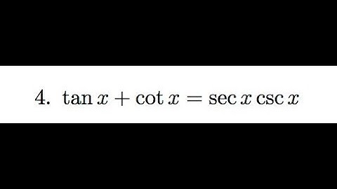 Prove tan(x) + cot(x) = sec(x) csc(x)