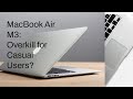 MacBook Air M3 - Overkill for Casual Users?