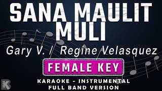 SANA MAULIT MULI - FEMALE KEY - FULL BAND KARAOKE - INSTRUMENTAL - REGINE VELASQUEZ / GARY V.