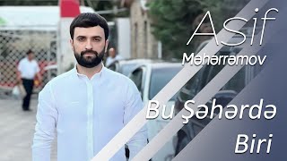 Asif Məhərrəmov - Bu Şəhərdə Biri