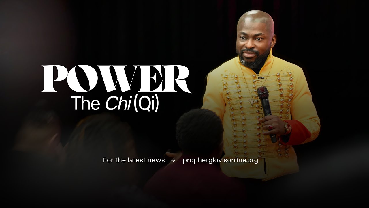 POWER - THE CHI (QI) // SUPERNATURAL SCHOOL // WITH PROPHET GLOVIS