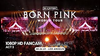230826 - Act 3 - BLACKPINK Born Pink ENCORE in LA (HD FANCAM)