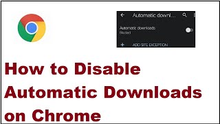 How to Disable Automatic Downloads on Chrome