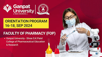 Orientation Programs: Ganpat University - Faculty of Pharmacy (FoP)