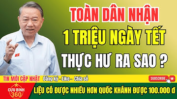 TIN NÓNG 2026: Toàn Dân Sẽ Nhận 1 Triệu Đồng Tết 2026 – Thực Hư Ra Sao? Cựu Binh 360