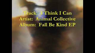 Animal Collective - I Think I Can  [from the 2009 Fall Be Kind EP] chords