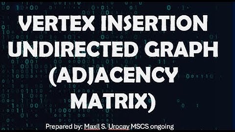 VERTEX INSERTION (GRAPH) ADJACENCY MATRIX