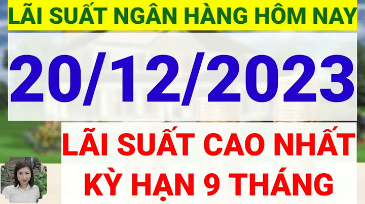 So sánh lãi suất ngân hàng 12 2023