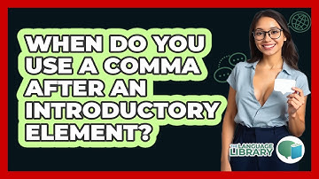 When Do You Use A Comma After An Introductory Element?