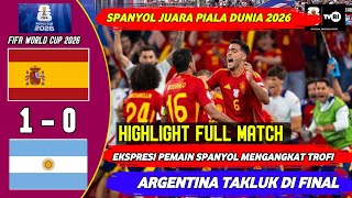 SPAIN 2026 WORLD CUP CHAMPIONS SPAIN VS ARGENTINA 2026 WORLD CUP FINAL MATCH RESULT