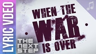 Video thumbnail of ""When the War Is Over" Lyric Video - Songs from The Next Step"