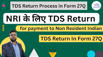 TDS Return in Form 27Q for payment to NRI Non Resident Indian | TDS Return process in from 27Q