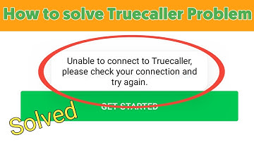 How to solve Unable to connect to Truecaller please check your connection and try again