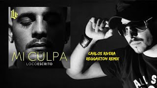 Loco Escrito - Mi Culpa (Carlos Rivera Reggaeton Remix)