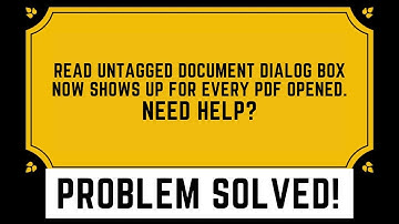 Read untagged document dialog box now shows up for every pdf opened. NEED HELP?