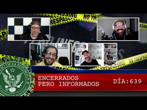 ENCERRADOS PERO INFORMADOS DÍA: 639 - EL PULSO DE LA REPÚBLICA