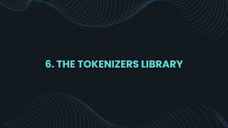 6. THE TOKENIZERS LIBRARY