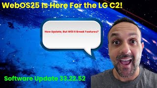 New LG TV Software Update For The C2! | Version 33.22.52 | WebOS25 Is Nice, But Should You Install?