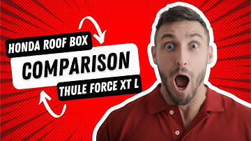 Honda Roof Cargo Box vs. Thule Force XT L