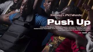 “Push Up” 3hreewayy x JPM FatHoncho